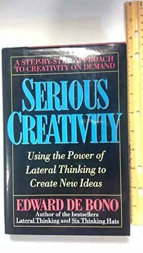 Serious Creativity: Using the Power of Lateral Th... by De Bono, Edward Hardback