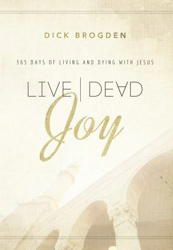 LIVE DEAD JOY: 365 Days of Living and Dying with Jesus by , paperback ...