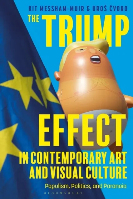The Trump Effect in Contemporary Art and Visual Culture - Free Tracked Delivery