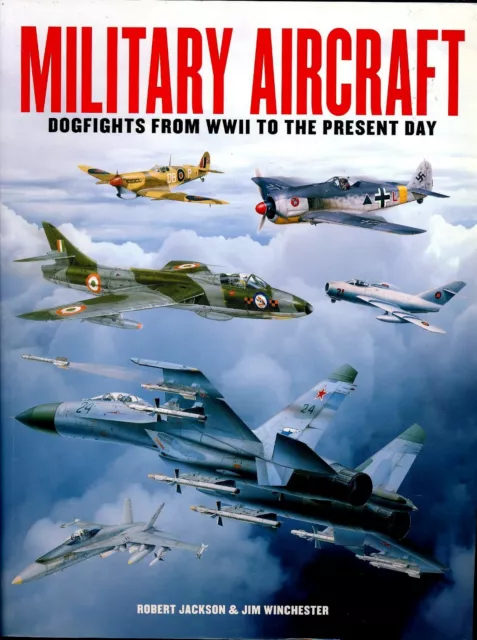 Military Aircraft - Dogfights from WWII to the Present Day (Amber Books)