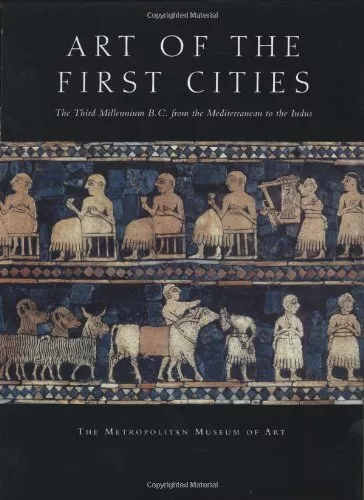 Art of the First Cities: The Third Millennium B.C. from the Mediterranean to th,