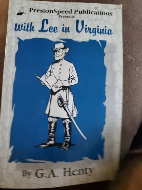 With Lee in Virginia : A Story of the American Civil War by G. A. Henty...