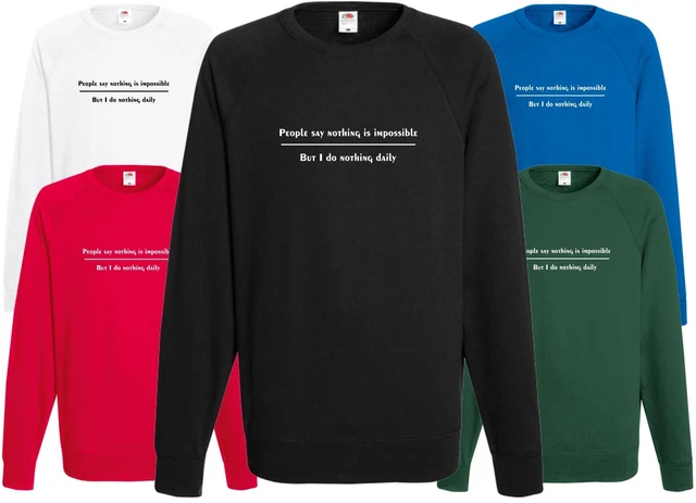 Felpa People Say Nothing Is Impossible divertente regalo scherzo maglione Natale