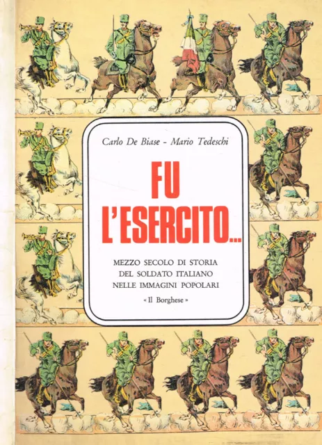 Fu l'esercito. Mezzo secolo di storia del soldato italiano nelle immagini popola