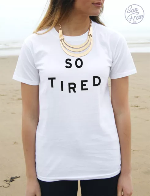 * SO TIRED T-shirt Top Tumblr Fashion Blogger Slogan Funny Dope Fresh Hipster *