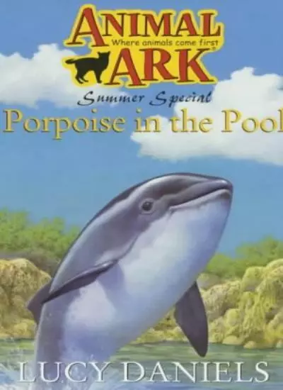 Porpoise in the Pool (Animal Ark) By Lucy Daniels