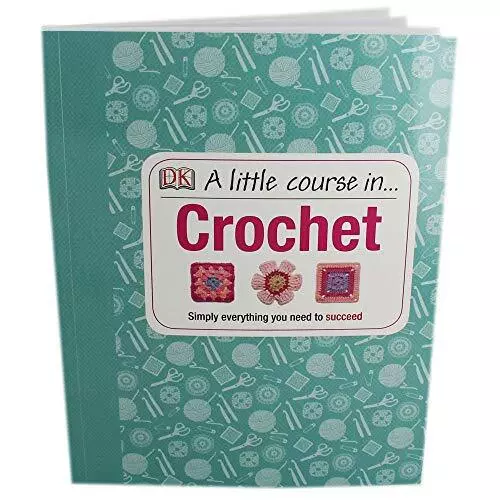 Dorling Kindersley DK A Little Course In Crochet by Dorling Kindersley Book The