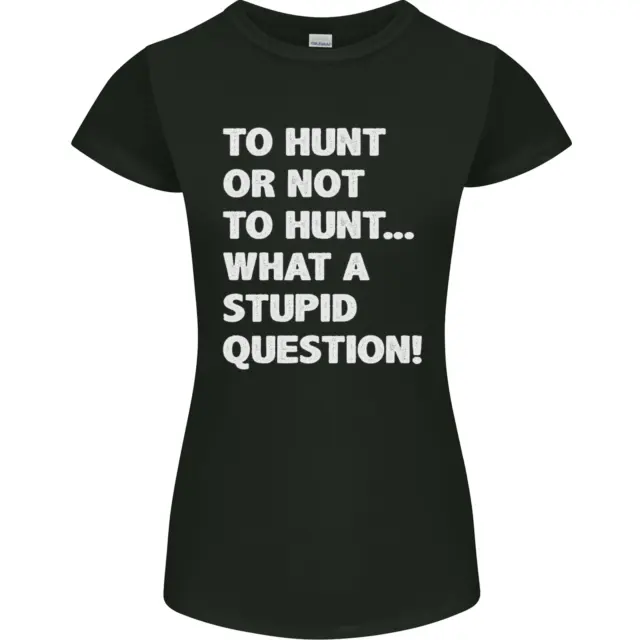 Cacciare o non cacciare? What a Stupid Question T-shirt donna Petite Cut