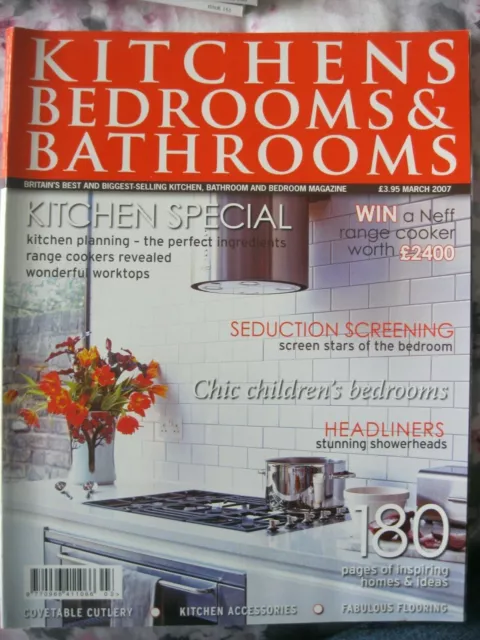 KITCHENS, BEDROOMS & BATHROOMS MAGAZINE.  ISSUE 162. March 2007.