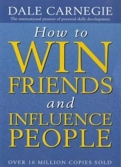 How to Win Friends and Influence People By Dale Carnegie. 9780749307844