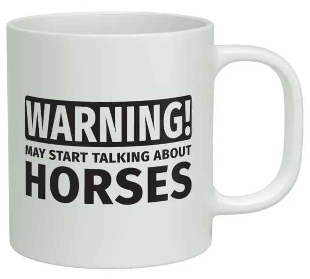 Warning May Start Talking about Horses White 10oz Novelty Mug Birthday Gift