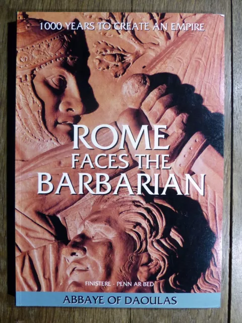 ROME FACES THE BARBARIAN  1000 years to create an empire EXPOSITION DAOULAS 1993