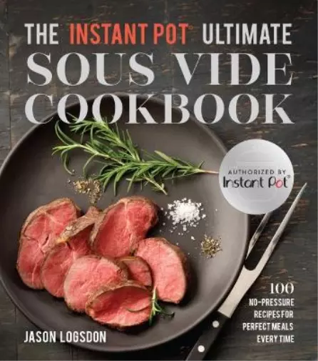 Jason Logsdon The Instant Pot  (R) Ultimate Sous Vide Cookbook (Tapa blanda)