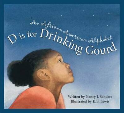 D Is for Drinking Gourd: An African American Alphabet (Discover the - GOOD