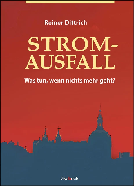 Stromausfall: Was tun, wenn nichts mehr geht? Ökobuch Verlag / Neuauflage 2022 Stromausfall: Was tun, wenn nichts mehr geht? Ökobuch Verlag / Neuauflage 2022