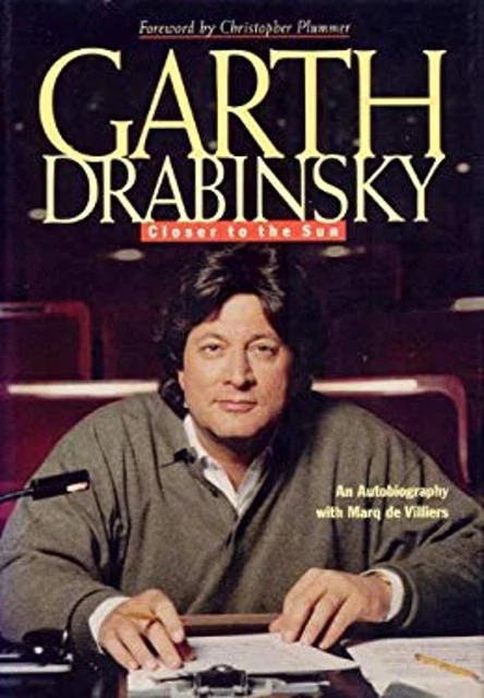 CLOSER TO THE SUN (AN AUTOBIOGRAPHY) By Garth; De Villiers Drabinsky ...