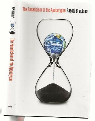 Il Fanatismo DELL'APOCALISSE-salvare la Terra-Bruckner 2013
