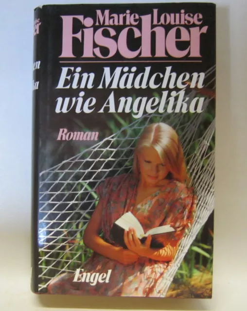 Ein Mädchen wie Angelika von Marie Louise Fischer