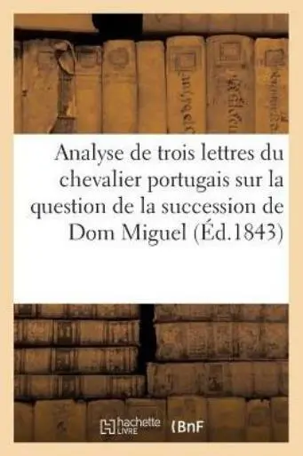Analyse de Trois Lettres Du Chevalier Portugais Sur La Question Aussi Clair...
