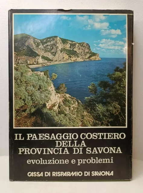 Libro IL PAESAGGIO COSTIERO DELLA PROVINCIA DI SAVONA, EVOLUZIONI E PROBLEMI