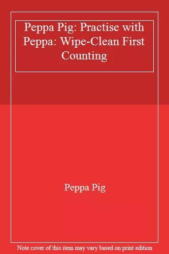 Peppa Pig: Practise with Peppa: Wipe-Clean First Counting By Peppa Pig