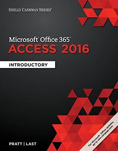 SHELLY CASHMAN SERIES MICROSOFT OFFICE 365 & ACCESS 2016: By Philip J. Pratt
