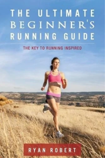 Ryan Robert The Ultimate Beginners Running Guide (Paperback)