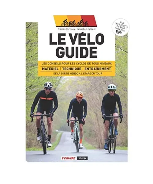 Le vélo guide - Les conseils pour les cyclos de tous niveaux de la sortie hebdo