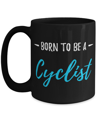 Born To Be A Cyclist Coffee Mug Funny Cycling Gift Tea Cup