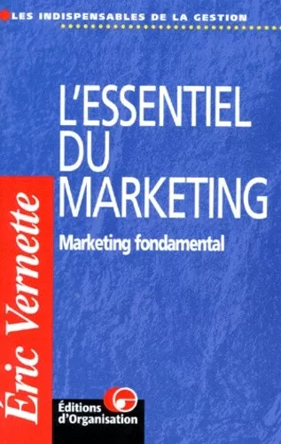 L'ESSENTIEL DU MARKETING. Marketing fondamental, 2ème édition