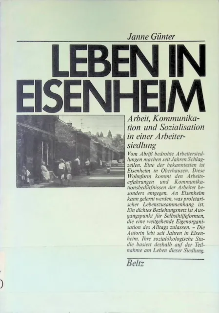 Leben in Eisenheim : Arbeit, Kommunikation u. Sozialisation in e. Arbeitersiedlu