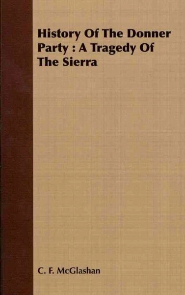 History Of The Donner Party : A Tragedy of the Sierra, Paperback by McGlashan...