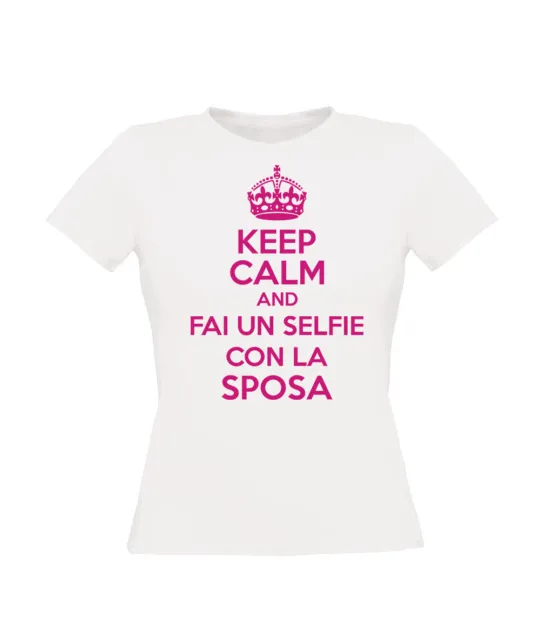 T-Shirt Keep Calm Selfie Sposa Addio Al Nubilato Matrimonio T Shirt Maglietta