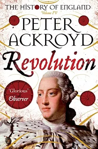 Revolution: The History of England Volume IV (The History o... by Ackroyd, Peter