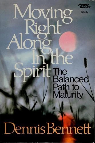 Moving Right along in the Spirit Hardcover Dennis J. Bennett