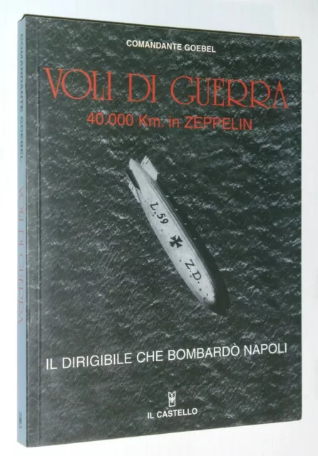 VOLI DI GUERRA 40.000 Km IN ZEPPELIN - COMANDANTE GOEBEL - ANASTATICA