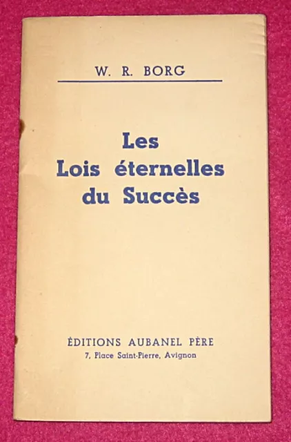 W. R. Borg. Les Lois éternelle du succès. Aubanel Père. 1930.