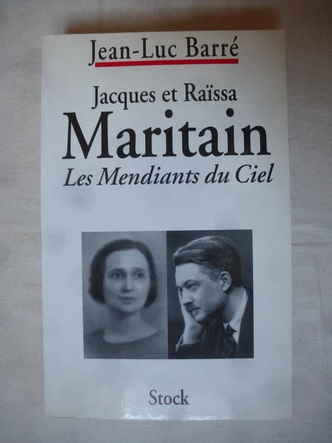 JACQUES ET RAÏSSA Maritain, les Mendiants du Ciel, Jean Luc Barré ...