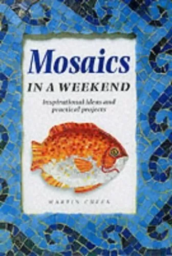 Mosaics in a Weekend (Crafts in a Weekend S.) by Cheek, Martin Hardback Book The