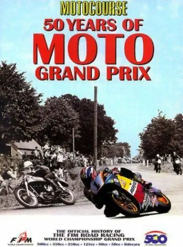 Motocourse 50 Years of MOTO Grand Prix: The Official History of The FIM Road...