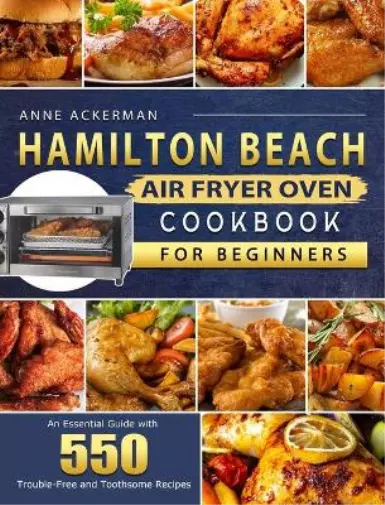 Anne Ackerman Hamilton Beach Air Fryer Oven Cookbook for Beginners (Relié)