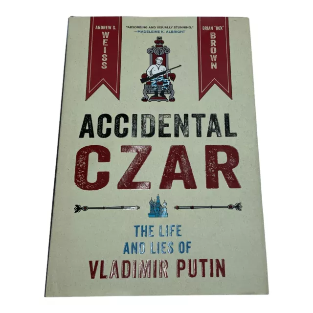 Accidental Czar : The Life and Lies of Vladimir Putin, Hardcover by Weiss