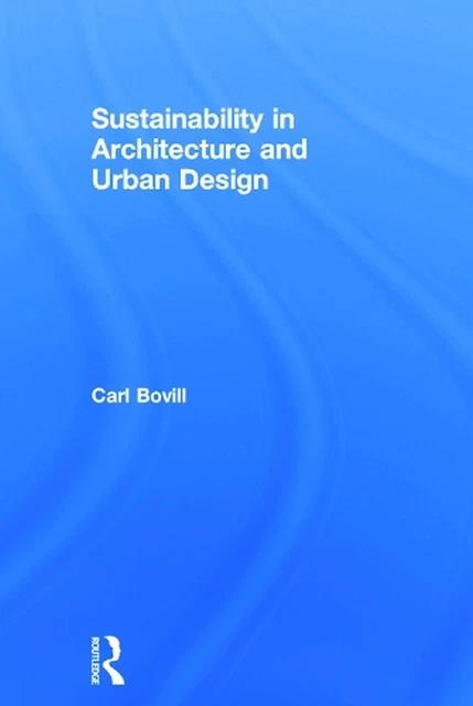 SUSTAINABILITY IN ARCHITECTURE and Urban Design by Carl Bovill (English ...