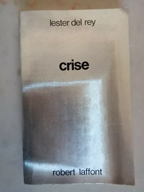 Crise - Lester Del Rey - Science-fiction Ailleurs et demain - Albin Michel 1978