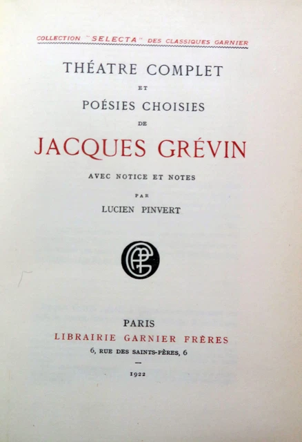 JACQUES GREVIN/THEATRE ET Poesies/Ed Garnier/Coll Selecta/1922/Eo/1000