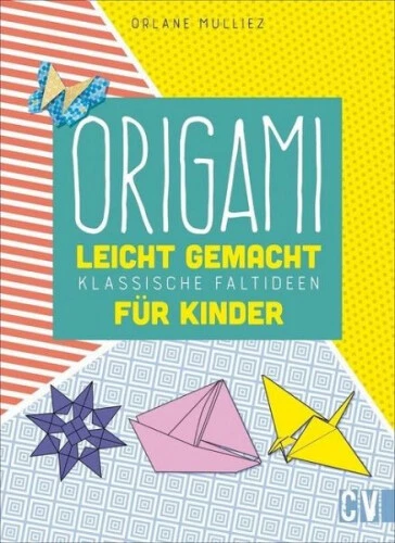 Origami leicht gemacht|Orlane Mulliez|Gebundenes Buch|Deutsch|ab 4 Jahren