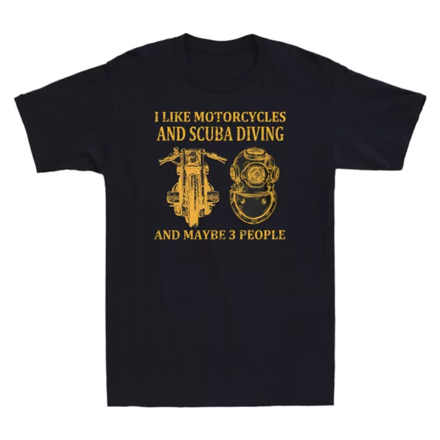 I Like Motorcycles & Scuba Diving & Maybe 3 People Motorbike Lover Men's T-Shirt