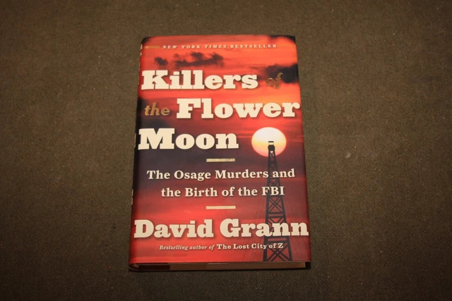 KILLERS OF THE Flower Moon: Osage Murders - David Grann 2017 HC 1a