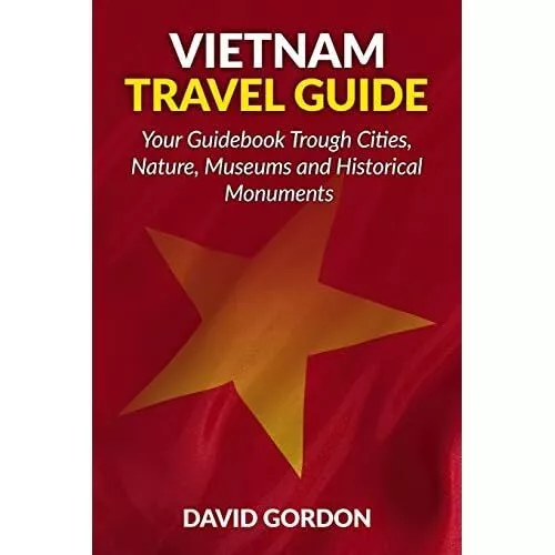 Vietnam Travel Guide - Your Guidebook Trough Cities, Na - Paperback NEW Gordon,