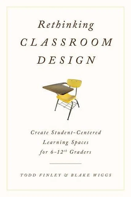 RETHINKING CLASSROOM DESIGN: Create Student-Centered Learning Spaces ...